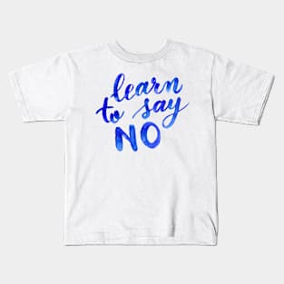 Learn to say no - blue Kids T-Shirt